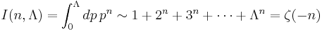  I(n, \Lambda )= \int_0^{\Lambda }dp\,p^n \sim 1%2B2^n%2B3^n%2B\cdots%2B \Lambda^n = \zeta(-n)