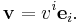 \mathbf{v} = v^i\mathbf{e}_i.