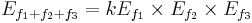 
E_{f_1%2Bf_2%2Bf_3} = k E_{f_1} \times E_{f_2} \times E_{f_3}
