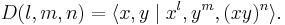 D(l,m,n)=\langle x,y \mid x^l,y^m,(xy)^n\rangle.