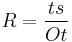  R = \frac{ts}{Ot} 