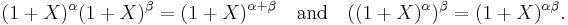 (1%2BX)^\alpha(1%2BX)^\beta=(1%2BX)^{\alpha%2B\beta} \quad\mbox{and}\quad ((1%2BX)^\alpha)^\beta=(1%2BX)^{\alpha\beta}.