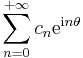  \sum_{n=0}^{%2B\infty} c_n \mathrm{e}^{\mathrm{i} n \theta}