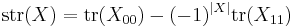 \mathrm{str}(X) = \mathrm{tr}(X_{00}) - (-1)^{|X|}\mathrm{tr}(X_{11})\,