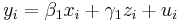 y_i = \beta_1 x_i %2B \gamma_1 z_i %2B u_i 