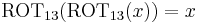 \mbox{ROT}_{13}(\mbox{ROT}_{13}(x))=x