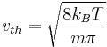 v_{th}=\sqrt{\frac{8k_B T}{m\pi}}