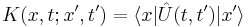 K(x,t;x',t') = \langle x | \hat{U}(t,t') | x'\rangle 