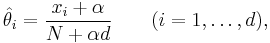 \hat\theta_i= \frac{x_i %2B \alpha}{N %2B \alpha d}  \qquad (i=1,\ldots,d),