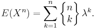 E(X^n)=\sum_{k=1}^n \left\{\begin{matrix} n \\ k \end{matrix}\right\}\lambda^k.