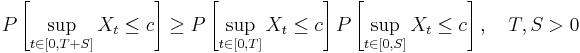 P\left[\sup_{t \in [0,T%2BS]} X_t \leq c\right] \ge P\left[\sup_{t \in [0,T]} X_t \leq c\right] P\left[\sup_{t \in [0,S]} X_t \leq c\right], \quad T,S > 0 