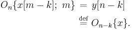 
\begin{align}
O_n\{x[m-k];\ m\}\ &\stackrel{\quad}{=}\ y[n-k]\\
&\stackrel{\text{def}}{=}\ O_{n-k}\{x\}.\,
\end{align}
