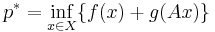 p^* = \inf_{x \in X} \{f(x) %2B g(Ax)\}