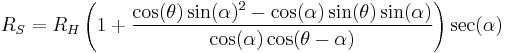 R_S=R_H \left(1%2B\frac{\cos(\theta)\sin(\alpha)^2-\cos(\alpha)\sin(\theta)\sin(\alpha)}{\cos(\alpha)\cos(\theta-\alpha)}\right)\sec(\alpha)\,