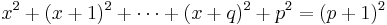 x^{2} %2B (x%2B1)^{2} %2B \cdots %2B (x%2Bq)^{2} %2B p^{2} = (p%2B1)^{2}