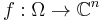 f:\Omega \rightarrow \mathbb{C}^n