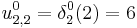 u_{2,2}^{0} = \delta_{2}^{0}(2) = 6