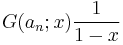 G(a_n; x) \frac{1}{1-x}