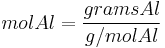 mol Al = \frac{grams Al}{g/mol Al}\,