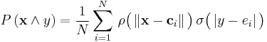   P\left ( \mathbf{x} \land y \right ) = {1 \over N} \sum_{i=1}^N \, \rho \big ( \left \Vert \mathbf{x} - \mathbf{c}_i  \right \Vert \big ) \, \sigma \big ( \left \vert y - e_i  \right \vert \big )