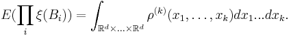  E(\prod_i \xi(B_i)) = \int_{\mathbb{R}^d \times ... \times \mathbb{R}^d} \rho^{(k)}(x_1,\ldots,x_k) dx_1...dx_k . 