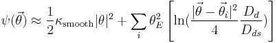 
\psi(\vec{\theta})   \approx   {1 \over 2} \kappa_{\rm smooth} |\theta|^2 %2B  \sum_i  \theta_E^2  \left[   \ln( { |\vec{\theta}-\vec{\theta}_i |^2 \over 4}  { D_d \over D_{ds} } )     \right] 
