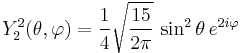 Y_{2}^{2}(\theta,\varphi)={1\over 4}\sqrt{15\over 2\pi}\, \sin^{2}\theta \, e^{2i\varphi}