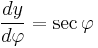 \frac{dy}{d\varphi}=\sec\varphi