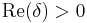 \mbox{Re}(\delta) > 0