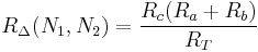  R_\Delta(N_1, N_2) = \frac{R_c(R_a%2BR_b)}{R_T} 