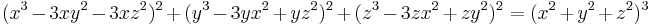 
(x^3-3xy^2-3xz^2)^2%2B(y^3 - 3 y x^2 %2B y z^2)^2%2B(z^3 - 3 z x^2 %2B z y^2)^2 = (x^2%2By^2%2Bz^2)^3