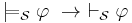  \models_{\mathcal S} \varphi\ \to\ \vdash_{\mathcal S} \varphi