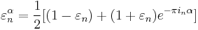 \varepsilon{}_n ^ \alpha = \frac{1}{2} [ (1 - \varepsilon{}_n ) %2B (1 %2B \varepsilon{}_n ) e^{- \pi i_n \alpha } ]