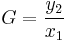 G = \frac {y_2}{x_1}