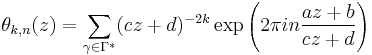 \theta_{k,n}(z) = \sum_{\gamma\in\Gamma^*} (cz%2Bd)^{-2k}\exp\left(2\pi i n\frac{az%2Bb}{cz%2Bd}\right)