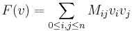 F(v)=\sum_{0\leq i, j\leq n}M_{i j}v_{i}v_{j}