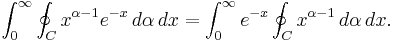  \int_0^\infty \oint_C x^{\alpha-1} e^{-x} \,d\alpha \,dx = \int_0^\infty e^{-x} \oint_C x^{\alpha-1} \, d\alpha \,dx. 