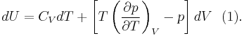 dU =C_{V}dT %2B\left[T\left(\frac{\partial p}{\partial T}\right)_{V}  - p\right]dV\,\,\text{   (1)}.\,