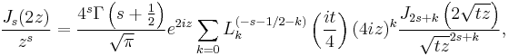 \frac{J_s(2 z)}{z^s}= \frac{4^s \Gamma\left(s%2B\frac12\right)}{\sqrt\pi}e^{2 i z}\sum_{k=0}L_k^{(-s-1/2-k)}\left(\frac{it}4\right)(4 i z)^k \frac{J_{2s%2Bk}\left(2\sqrt{t z}\right)}{\sqrt{t z}^{2s%2Bk}},