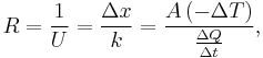  \big. R = \frac{1}{U} = \frac{\Delta x}{k} = \frac{A\, (-\Delta T)}{\frac{\Delta Q}{\Delta t}}, \quad