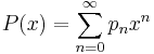 P(x) = \sum_{n=0}^\infty p_n x^n