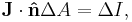  \mathbf{J} \cdot \mathbf{\hat{n}} \Delta A = \Delta I ,\,\!