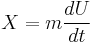 X=m\frac{dU}{dt}