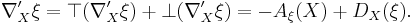 \nabla'_X\xi=\top (\nabla'_X\xi) %2B \bot(\nabla'_X\xi) = -A_\xi(X) %2B D_X(\xi).