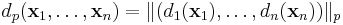 d_p(\mathbf{x}_1,\dots,\mathbf{x}_n) = \|(d_1(\mathbf{x}_1), \dots, d_n(\mathbf{x}_n))\|_p