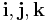 \mathbf{i},\mathbf{j},\mathbf{k}