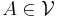 A\in\mathcal{V}