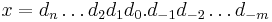 x=d_n\dots d_2d_1d_0.d_{-1}d_{-2}\dots d_{-m}