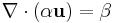 \nabla \cdot \left(\alpha \mathbf u \right) = \beta