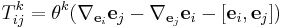 T_{ij}^k = \theta^k(\nabla_{\mathbf e_i}\mathbf e_j - \nabla_{\mathbf e_j}\mathbf e_i - [\mathbf e_i,\mathbf e_j])